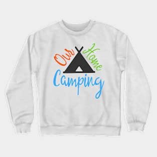 Our Home Camping Crewneck Sweatshirt